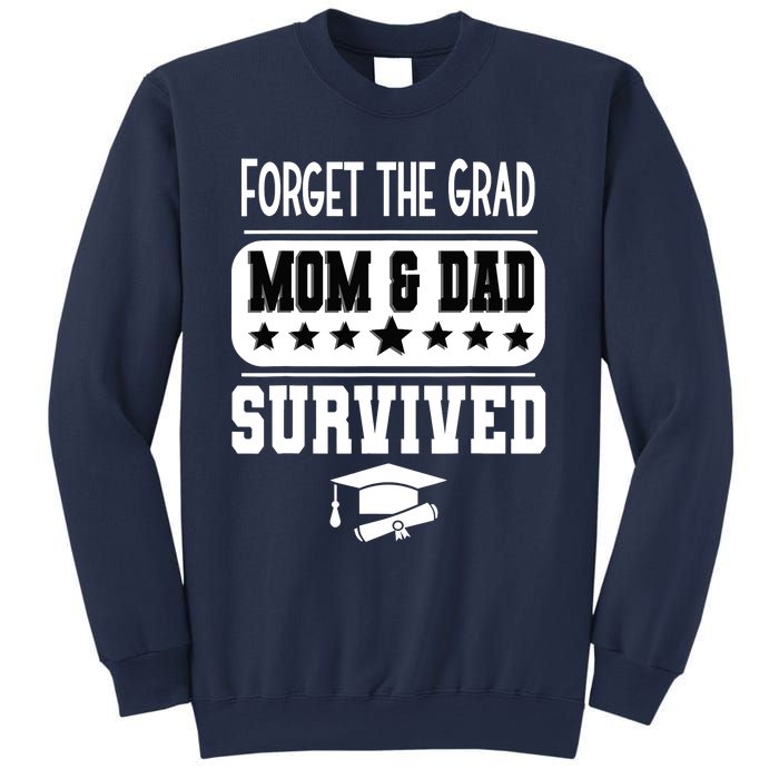 Forget The Grad Mom And Dad Survived Graduation Family Sweatshirt