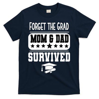 Forget The Grad Mom And Dad Survived Graduation Family T-Shirt