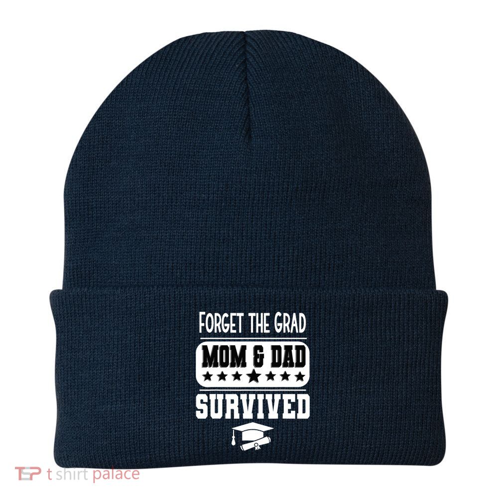 Forget The Grad Mom And Dad Survived Graduation Family Beanie