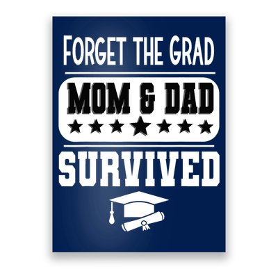 Forget The Grad Mom And Dad Survived Graduation Family Poster