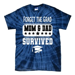 Forget The Grad Mom And Dad Survived Graduation Family Tie-Dye T-Shirt