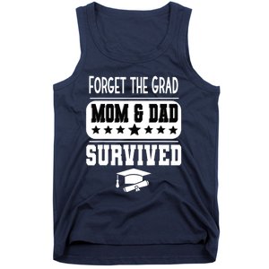 Forget The Grad Mom And Dad Survived Graduation Family Tank Top