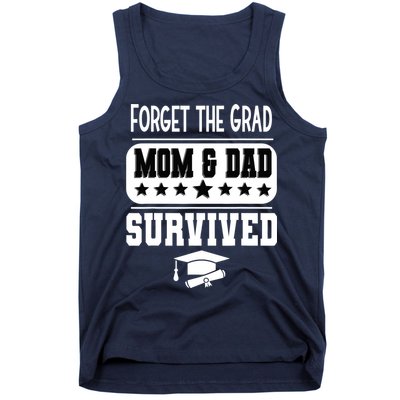 Forget The Grad Mom And Dad Survived Graduation Family Tank Top