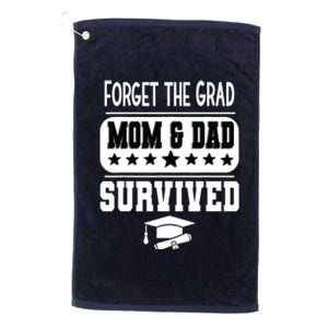 Forget The Grad Mom And Dad Survived Graduation Family Platinum Collection Golf Towel