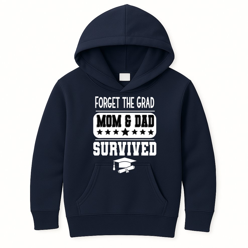 Forget The Grad Mom And Dad Survived Graduation Family Kids Hoodie