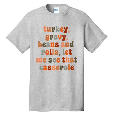 Funny Turkey Gravy Beans And Rolls Let Me See That Casserole Tall T-Shirt