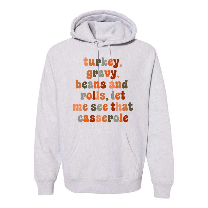 Funny Turkey Gravy Beans And Rolls Let Me See That Casserole Premium Hoodie