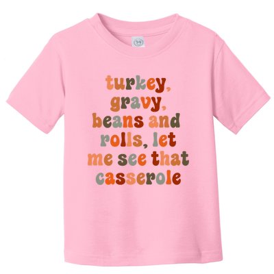 Funny Turkey Gravy Beans And Rolls Let Me See That Casserole Toddler T-Shirt