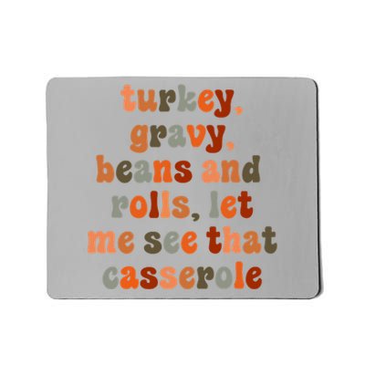 Funny Turkey Gravy Beans And Rolls Let Me See That Casserole Mousepad