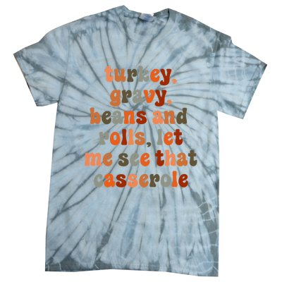 Funny Turkey Gravy Beans And Rolls Let Me See That Casserole Tie-Dye T-Shirt