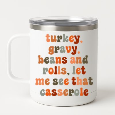 Funny Turkey Gravy Beans And Rolls Let Me See That Casserole 12 oz Stainless Steel Tumbler Cup