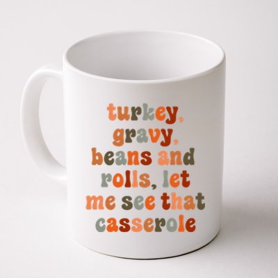 Funny Turkey Gravy Beans And Rolls Let Me See That Casserole Coffee Mug