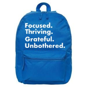 Focused Thriving Grateful Unbothered Funny Cute Gift 16 in Basic Backpack