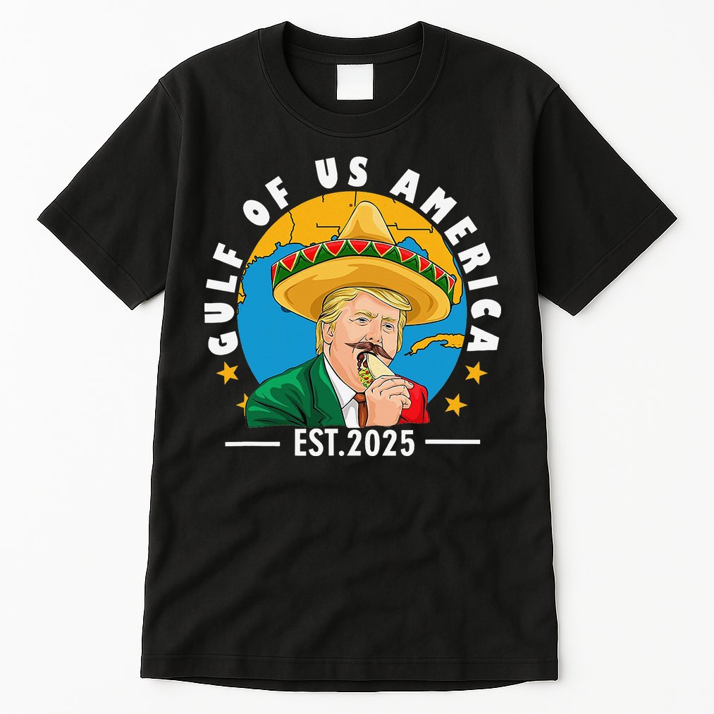 Funny Trump Gulf Of Us America 2025 Trump Merchandise Tall T-Shirt