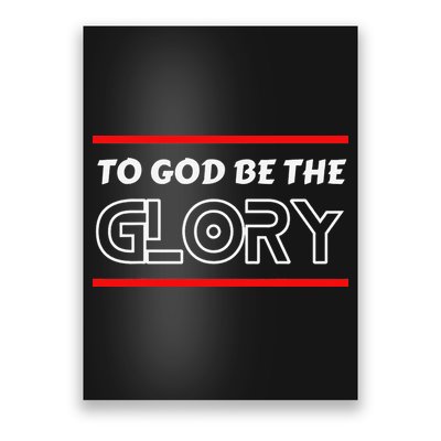 Funny To God Be The Glory - Jesus Christian Typography Poster