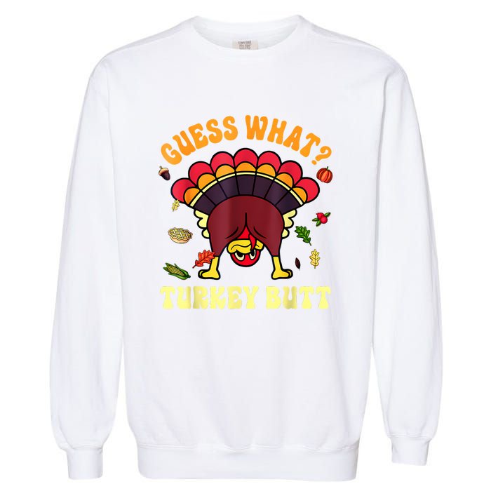 Funny Thanksgiving Guess What Turkey Butt Garment-Dyed Sweatshirt