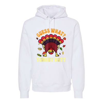 Funny Thanksgiving Guess What Turkey Butt Premium Hoodie