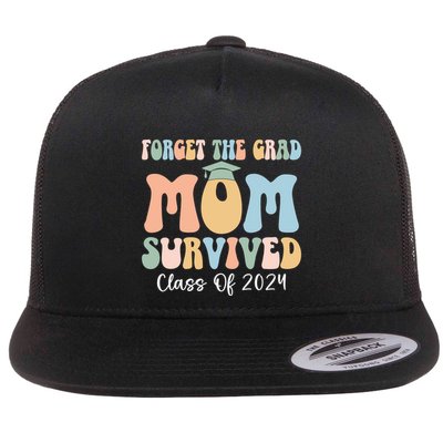 Forget The Grad Mom Survived Class Of 2024 Survived Mom Gift Flatbill Hat