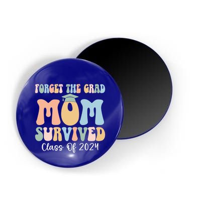 Forget The Grad Mom Survived Class Of 2024 Survived Mom Gift Magnet