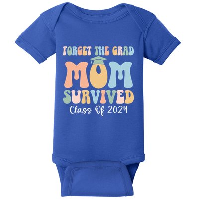 Forget The Grad Mom Survived Class Of 2024 Survived Mom Gift Baby Bodysuit