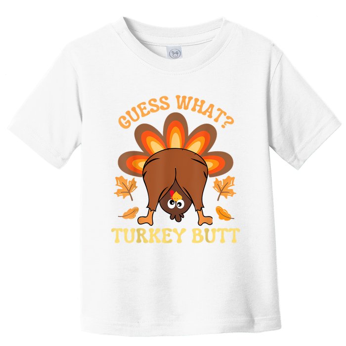 Funny Thanksgiving Guess What Turkey Butt Toddler T-Shirt