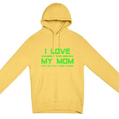 Funny Teen Gaming I Love My Mom Let's Me Play Game Gift Premium Pullover Hoodie