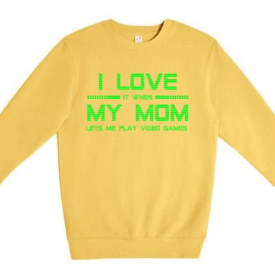 Funny Teen Gaming I Love My Mom Let's Me Play Game Gift Premium Crewneck Sweatshirt