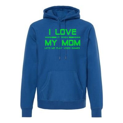 Funny Teen Gaming I Love My Mom Let's Me Play Game Gift Premium Hoodie