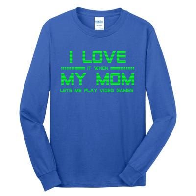 Funny Teen Gaming I Love My Mom Let's Me Play Game Gift Tall Long Sleeve T-Shirt