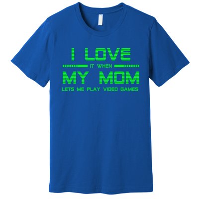 Funny Teen Gaming I Love My Mom Let's Me Play Game Gift Premium T-Shirt