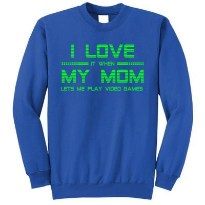 Funny Teen Gaming I Love My Mom Let's Me Play Game Gift Tall Sweatshirt