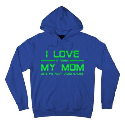 Funny Teen Gaming I Love My Mom Let's Me Play Game Gift Tall Hoodie