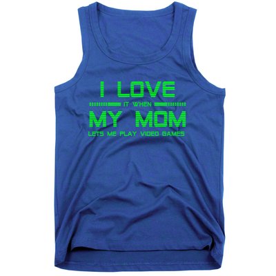 Funny Teen Gaming I Love My Mom Let's Me Play Game Gift Tank Top