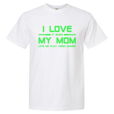 Funny Teen Gaming I Love My Mom Let's Me Play Game Gift Garment-Dyed Heavyweight T-Shirt