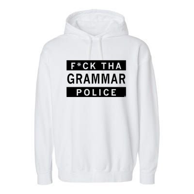 Fuck Tha Grammar Police Garment-Dyed Fleece Hoodie