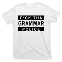 Fuck Tha Grammar Police T-Shirt