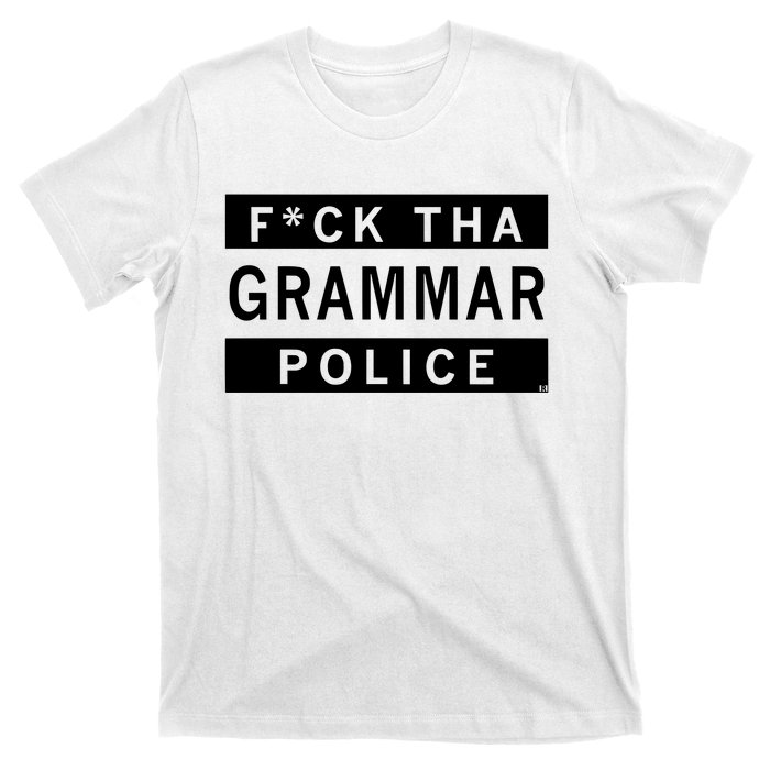 Fuck Tha Grammar Police T-Shirt