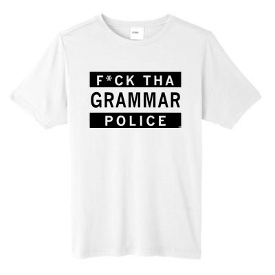 Fuck Tha Grammar Police Tall Fusion ChromaSoft Performance T-Shirt