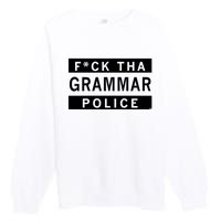 Fuck Tha Grammar Police Premium Crewneck Sweatshirt