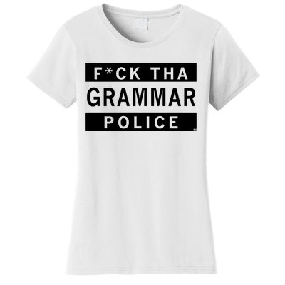 Fuck Tha Grammar Police Women's T-Shirt