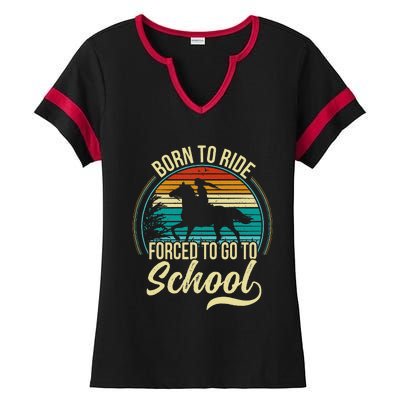 Forced To Go To School Born Ride Horse Ladies Halftime Notch Neck Tee