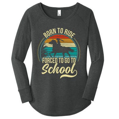 Forced To Go To School Born Ride Horse Women's Perfect Tri Tunic Long Sleeve Shirt