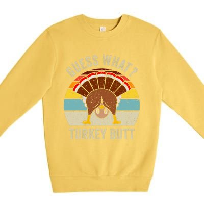 Funny Thanksgiving Guess What Turkey Butt Premium Crewneck Sweatshirt