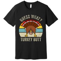 Funny Thanksgiving Guess What Turkey Butt Premium T-Shirt