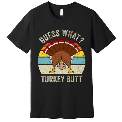 Funny Thanksgiving Guess What Turkey Butt Premium T-Shirt