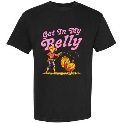 Funny Thanksgiving Get In My Belly Garment-Dyed Heavyweight T-Shirt