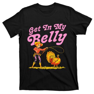 Funny Thanksgiving Get In My Belly T-Shirt