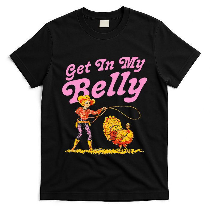 Funny Thanksgiving Get In My Belly T-Shirt