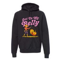 Funny Thanksgiving Get In My Belly Premium Hoodie