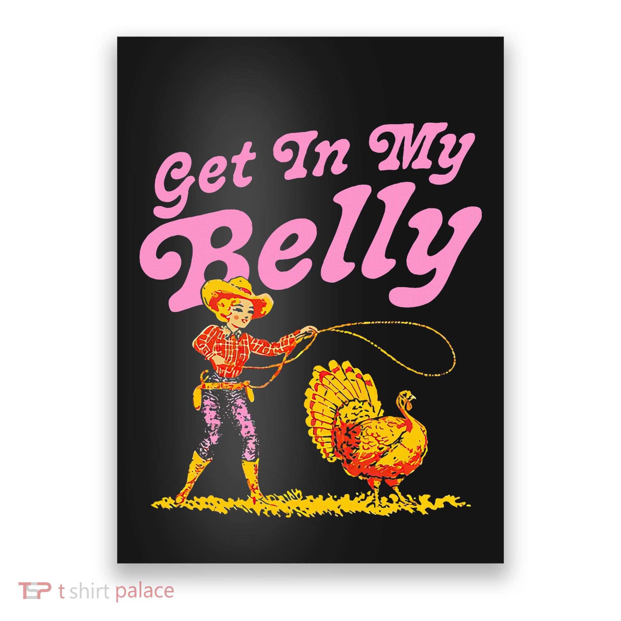 Funny Thanksgiving Get In My Belly Poster
